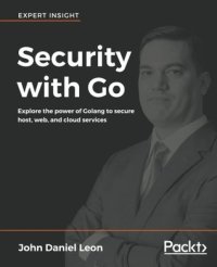 cover of the book Security with Go: explore the power of Golang to secure host, web, and cloud services