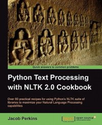 cover of the book Python Text Processing with NLTK 2.0 Cookbook: Over 80 Practical Recipes for Using Python's NLTK Suite of Libraries to Maximize Your Natural Language Processing Capabilities