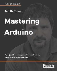 cover of the book Mastering Arduino: a project-based approach to electronics, circuits, and programming