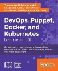 cover of the book DevOps: Puppet, Docker, and Kubernetes: get hands-on recipes to automate and manage Linux containers with the Docker 1.6 environment and jump-start your Puppet development