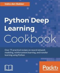 cover of the book Python deep learning cookbook: over 75 practical recipes on neural network modeling, reinforcement learning, and transfer learning using Python