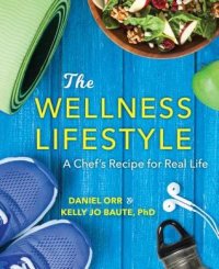 cover of the book The wellness lifestyle: a chef's recipe for real life