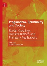 cover of the book Pragmatism, Spirituality and Society: Border Crossings, Transformations and Planetary Realizations