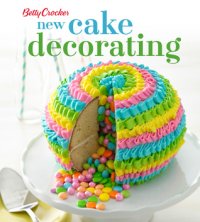 cover of the book Betty Crocker new cake decorating