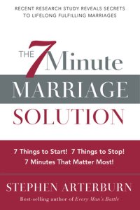 cover of the book The 7 minute marriage solution: 7 things to stop! 7 things to start! 7 minutes that matter most!