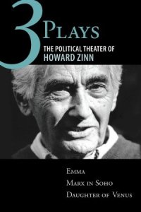 cover of the book Three Plays: The Political Theater of Howard Zinn: Emma, Marx in Soho, Daughter of Venus