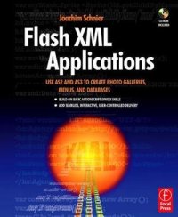 cover of the book Flash XML Applications: Use AS2 and AS3 to Create Photo Galleries, Menus, and Databases [With CDROM]