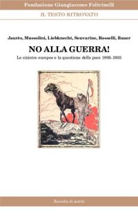 cover of the book No alla guerra! Le sinistre europee e la questione della pace 1905-1935