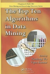 cover of the book The top ten algorithms in data mining: [... the IEEE International Conference on Data Mining identified the top 10 algorithms in data mining for presentation at ICMD '06 in Hong Kong]