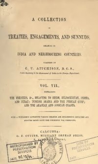 cover of the book A Collection of Treaties, Agreements, and Sunnuds Relating to India and Neighbouring Countries; containing the treatires, &c., relating to Sindh, Beloochistan, Persia, and Herat; Turkish Arabia and the Persian Gulf; and the Arabian and African Coasts