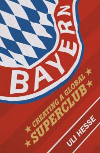 cover of the book Bayern: Creating a Global Superclub