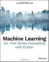 cover of the book Machine Learning for Time Series Forecasting with Python