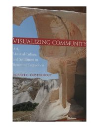 cover of the book Visualizing Community. Art, Material Culture and Settlement in Byzantine Cappadocia