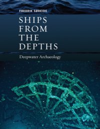 cover of the book Ships from the depths: deepwater archaeology