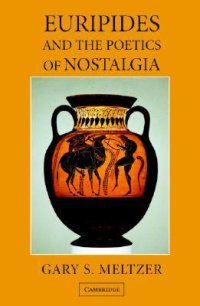 cover of the book Euripides and the poetics of nostalgia