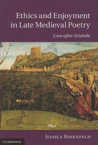 cover of the book Ethics and enjoyment in late medieval poetry: love after Aristotle