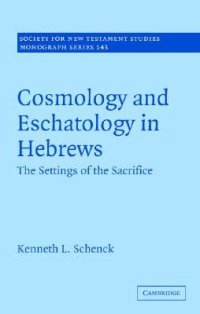 cover of the book Cosmology and eschatology in Hebrews: the settings of the sacrifice