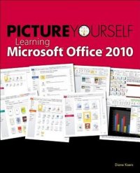 cover of the book Picture yourself learning Microsoft Office 2010: step-by-step