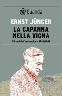 cover of the book La capanna nella vigna: Gli anni dell'occupazione, 1945-1948