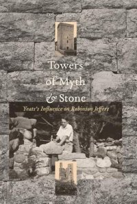 cover of the book Towers of myth and stone: Yeats's influence on Robinson Jeffers