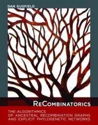 cover of the book ReCombinatorics: the algorithmics of ancestral recombination graphs and explicit phylogenetic networks