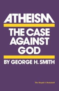 cover of the book Atheism: the case against God