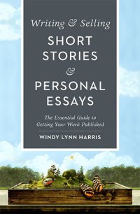 cover of the book Writing & selling short stories & personal essays: the essential guide to getting your work published