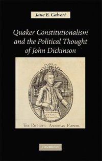 cover of the book Quaker Constitutionalism and the Political Thought of John Dickinson