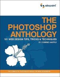 cover of the book The Photoshop anthology: 101 web design tips, tricks & techniques