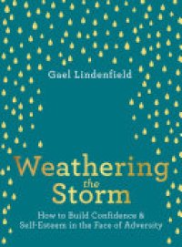 cover of the book Weathering the Storm: How to Build Confidence and Self Belief in the Face of Adversity