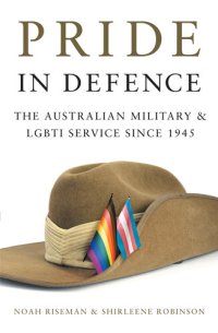 cover of the book Pride in Defence: The Australian Military and LGBTI Service since 1945