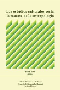 cover of the book Los estudios culturales serán la muerte de la antropología