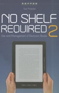 cover of the book No Shelf Required 2: Use and Management of Electronic Books