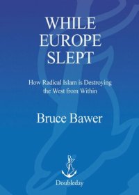 cover of the book While Europe Slept: How Radical Islam is Destroying the West from Within