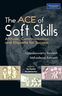 cover of the book The ACE of Soft Skills: Attitude, Communication and Etiquette for Success