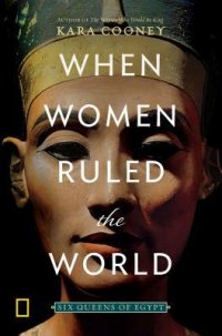 cover of the book When women ruled the world: six queens of Egypt