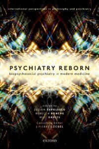 cover of the book Psychiatry Reborn: Biopsychosocial psychiatry in modern medicine (International Perspectives in Philosophy and Psychiatry)