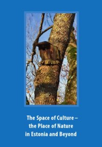 cover of the book The space of culture - the place of nature in Estonia and beyond