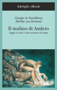 cover of the book Il mulino di Amleto. Saggio sul mito e sulla struttura del tempo