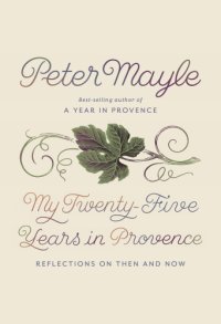 cover of the book My twenty-five years in Provence: reflections on then and now