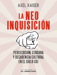 cover of the book La neo inquisición. Persecución, censura y decadencia cultural en el siglo XXI