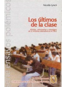 cover of the book Los últimos de la clase. Aliados, adversarios y enemigos de la reforma educativa en el Pe´ru