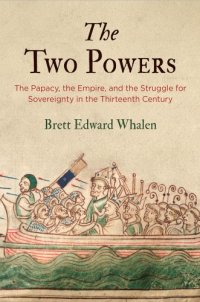 cover of the book The two powers: the papacy, the empire, and the struggle for sovereignty in the thirteenth century