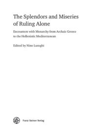 cover of the book The Splendors and Miseries of Ruling Alone: Encounters with Monarchy from Archaic Greece to the Hellenistic Mediterranean