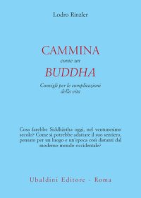 cover of the book Cammina come un Buddha. Consigli per le complicazioni della vita