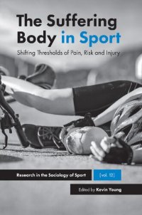 cover of the book The Suffering Body in Sport: Shifting Thresholds of Pain, Risk and Injury