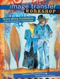 cover of the book Image Transfer Workshop: Mixed-Media Techniques for Successful Transfers