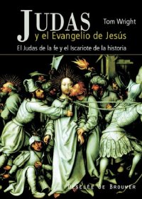 cover of the book Judas y el evangelio de Jesús: el Judas de la fe y el Iscariote de la historia