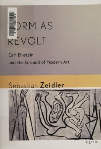 cover of the book Form as Revolt: Carl Einstein and the Ground of Modern Art