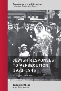 cover of the book Jewish responses to persecution, 1933-1946: a source reader